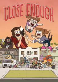 ดูซีรีส์อนิเมชั่น Close Enough (2020) ก๊วนพิลึกคึกเหนือโลก