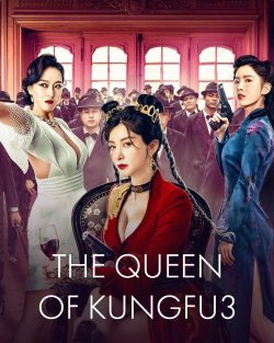 ดูหนังจีน The Queen of KungFu 3 (2022) ราชินีกังฟู 3 HD ดูฟรี