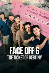 Face Off 6: The Ticket of Destiny (2023) HD เต็มเรื่อง