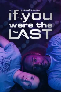 ดูหนังฝรั่ง If You Were the Last (2023) ดูฟรี HD เต็มเรื่อง